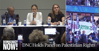 First-Ever DNC Panel on Palestinian Rights: We Need to “Restore the Soul of the Democratic Party”