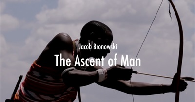 Jacob Bronowski - The Ascent of Man