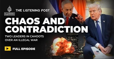 “A War in Search of a Strategy” - Trump-Netanyahu's War With Iran | The Listening Post