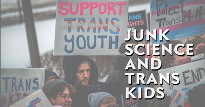 How Junk Science is Being Used Against Trans Kids