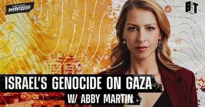 Genocidal Onslaught on Gaza Shocks Conscience of the World, w/ Abby Martin