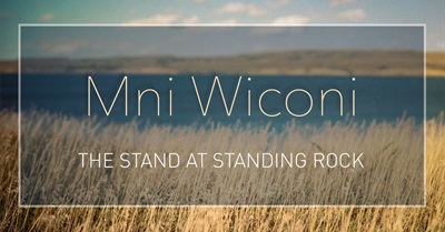 Mni Wiconi: The Stand at Standing Rock