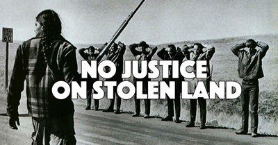 No Justice on Stolen Land