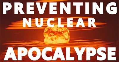 How We Can Prevent Nuclear Apocalypse