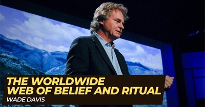 The Worldwide Web of Belief and Ritual | Wade Davis