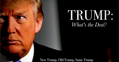 Trump: What's The Deal?