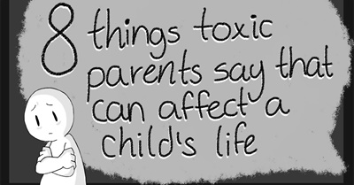8 Toxic Things Parents Say To their Children