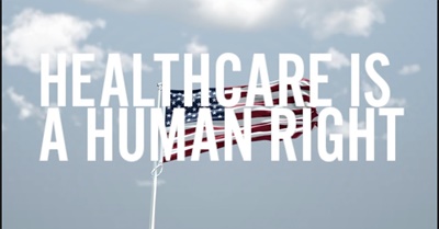 Healthcare is A Human Right — A Medicare For All Ad