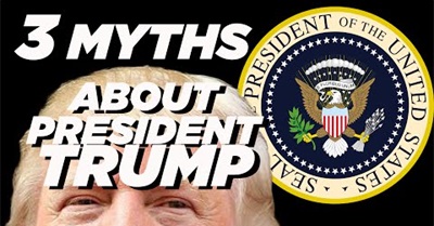 3 Myths About President Trump
