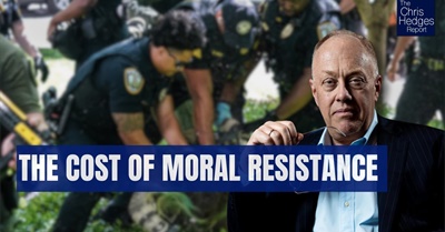 Chris Hedges: The Cost of Resistance