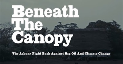 Beneath the Canopy: Achuar Fight Against Big Oil and Climate Change