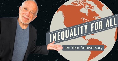 Inequality for All Turns 10: Has the Movie’s Warning Come True? | Robert Reich