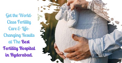 Get the World-Class Fertility Care & Life-Changing Results at the Best Fertility Hospital in Hyderabad.