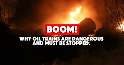 Boom! Why Oil Trains Are Dangerous and Must Be stopped.