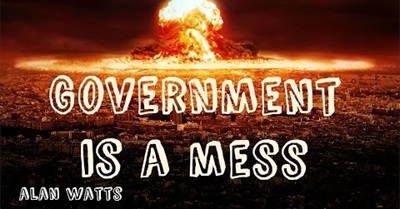 Government Is a Mess - Alan Watts