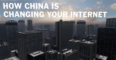 How China Is Changing Your Internet