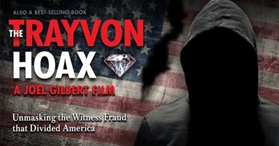 The Trayvon Hoax: Unmasking the Witness Fraud that Divided America