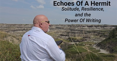 Echoes Of A Hermit: Solitude, Resilience, and the Power Of Writing   (Theatrical Version)