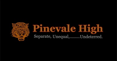 Pinevale High - Separate, Unequal,....Undeterred.