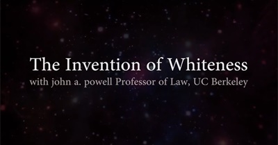 The Invention of Whiteness with john a. powell