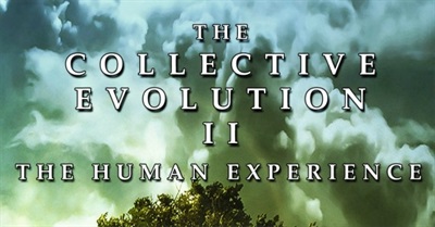 The Collective Evolution II: The Human Experience