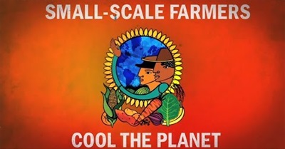 Los Pequenos Productores Enfrian El Planeta / Small-Scale Farmers cool the planet