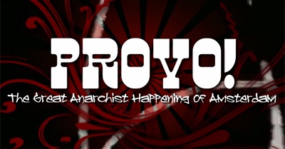 PROVO! the Great Anarchist Happening of Amsterdam | Sixties Trip