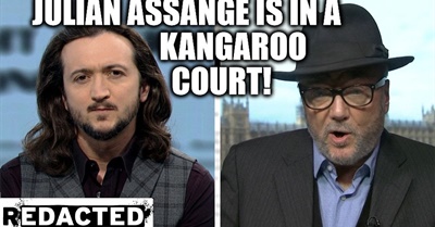 [197] Julian Assange Is In A Kangaroo Court (Plus George Galloway)