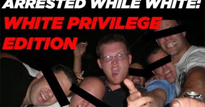 Arrested While White: Privilege Edition