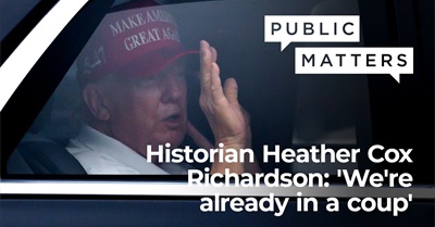 Historian Heather Cox Richardson: 'We're Already In a Coup'