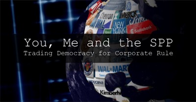 You, Me, and the SPP: Trading Democracy for Corporate Rule