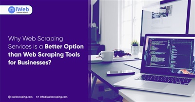 Why Web Scraping Services Is a Better Option Than Web Scraping Tools for Businesses?