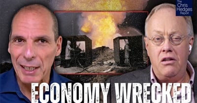 How the Iran War Will Cause a Global Financial Crisis, with Yanis Varoufakis | The Chris Hedges Report
