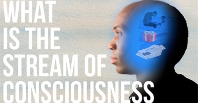 Understanding the Stream of Consciousness in Our Minds