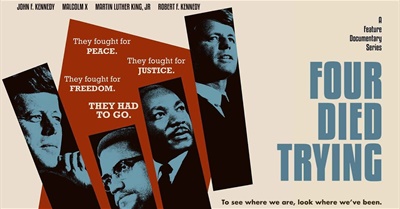 Four Died Trying: JFK, Malcolm X, Martin Luther King, Robert F. Kennedy