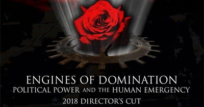Engines of Domination: Political Power & The Human Emergency - Director's Cut