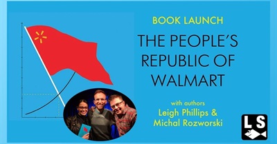 Book launch: The People’s Republic of Walmart w/Phillips, Rozworski