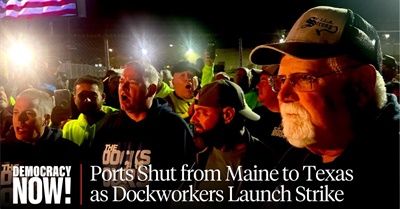 Ports Shut Down from Maine to Texas as 45,000 Dockworkers Launch Strike over Pay & Automation