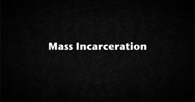 Mass Incarceration
