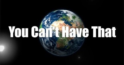 Earth's Devastation "You Can't Have That"